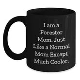 Forester Gifts from Mom - Funny Black Coffee Mug, I Am A Forester Mom, Birthday Unique Gifts for Forester - Main